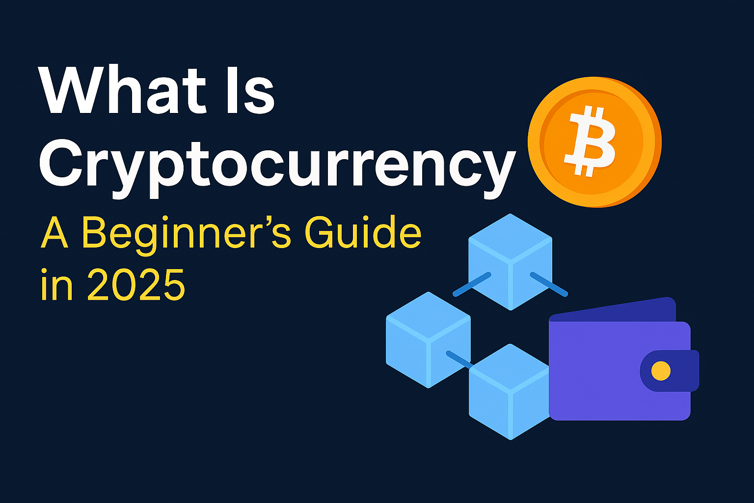 What Is Cryptocurrency A Beginner’s Guide in 2025